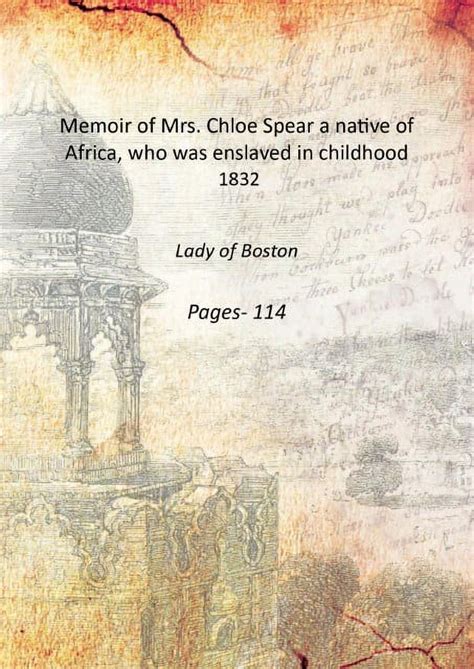 chloe spear|Summary of Memoir of Mrs. Chloe Spear, a Native of Africa, Who .